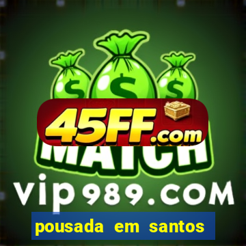 pousada em santos jose menino